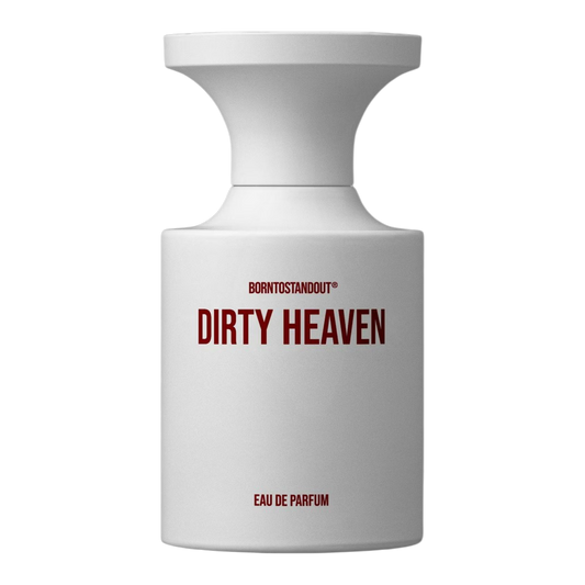 BORNTOSTANDOUT Dirty Heaven
