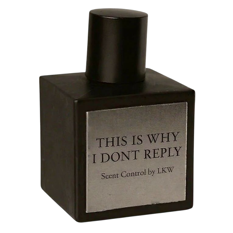 Scent Control by LKW This is Why I Don’t Respond