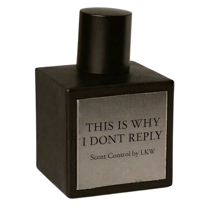 Scent Control by LKW This is Why I Don’t Respond